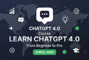 CHATGPT 4.0 course for beginners.