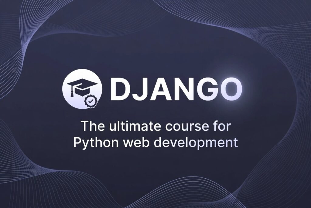 DJANGO course for beginners.